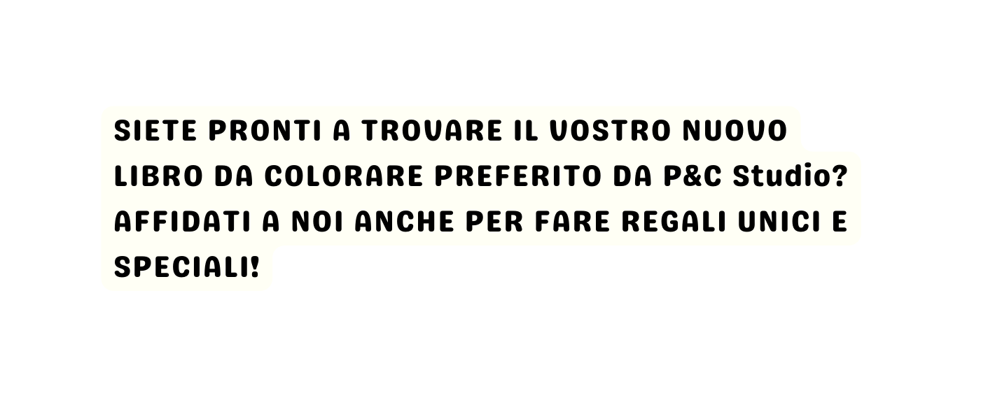 SIETE PRONTI A TROVARE IL VOSTRO NUOVO LIBRO DA COLORARE PREFERITO DA P C Studio AFFIDATI A NOI ANCHE PER FARE REGALI UNICI E SPECIALI